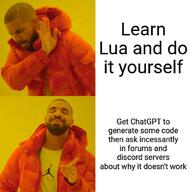 chatgpt lua meme template:drake_no_yes // 1011x1019 // 606KB