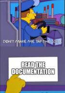 documentation meme RTFM template:dont_make_me_tap_the_sign the_simpsons // 1080x1542 // 879KB